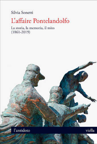 L’AFFAIRE PONTELANDOLFO. La storia, la memoria, il mito (1861-2019) - Silvia Sonetti