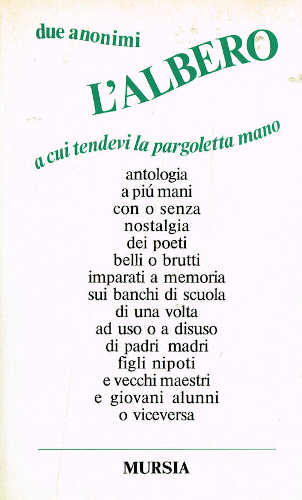 L'ALBERO A CUI TENDEVI LA PARGOLETTA MANO - Due Anonimi L'ALBERO A CUI TENDEVI LA PARGOLETTA MANO - Due Anonimi