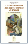 L’ALIMENTAZIONE DEL POPOLO MINUTO DI NAPOLI (Al tempo dei Borbone)  - Paolo Izzo