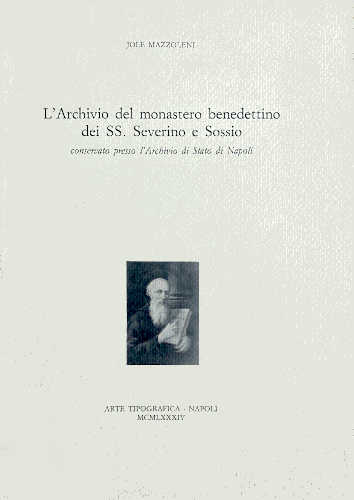 L'ARCHIVIO DEL MONASTERO BENEDETTINO DEI SS. SEVERINO E SOSSIO conservato presso l'Archivio di Stato di Napoli - Jole Mazzoleni