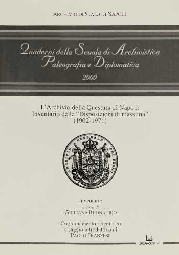 L'ARCHIVIO DELLA QUESTURA DI NAPOLI: inventario delle Disposizioni di massima (1902-1971). A cura di Giuliana Buonaurio e Paolo Franzese - Archivio di Stato di Napoli