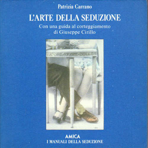 L'ARTE DELLA SEDUZIONE - Patrizia Carrano L'ARTE DELLA SEDUZIONE - Patrizia Carrano