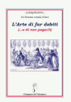 l arte di far debiti e di non pagarli