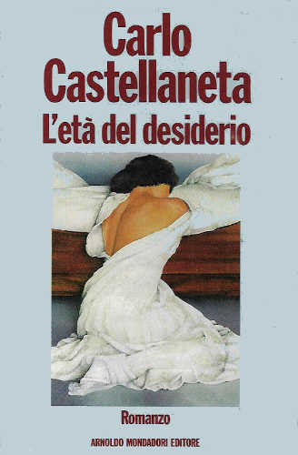 L'ETÀ DEL DESIDERIO - Carlo Castellaneta L'ETÀ DEL DESIDERIO - Carlo Castellaneta
