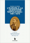 L'EUROPA E LA "QUESTIONE NAPOLETANA" 1861-1870 - Eugenio Di Rienzo