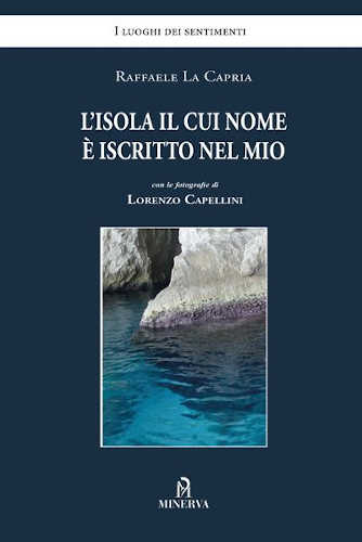  L'ISOLA IL CUI NOME È ISCRITTO NEL MIO - Raffaele La Capria