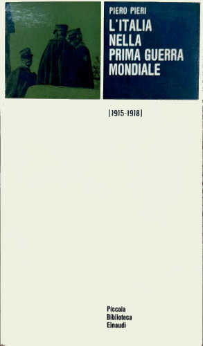 L'ITALIA NELLA PRIMA GUERRA MONDIALE. (1915-1918) - Piero Pieri L'ITALIA NELLA PRIMA GUERRA MONDIALE. (1915-1918) - Piero Pieri