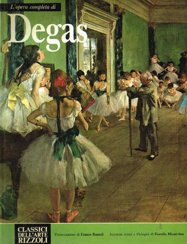 L'OPERA COMPLETA DI DEGAS - Fiorella Minervino L'OPERA COMPLETA DI DEGAS - Fiorella Minervino