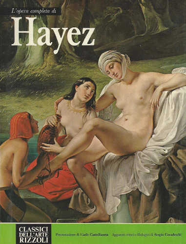 L'OPERA COMPLETA DI HAYEZ - Sergio Coradeschi L'OPERA COMPLETA DI HAYEZ - Sergio Coradeschi