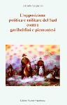 L'OPPOSIZIONE POLITICA E MILITARE DEL SUD CONTRO PIEMONTESI E GARIBALDINI -  Edoardo Spagnuolo