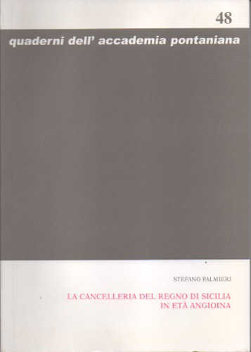 Stefano Palmieri - LA CANCELLERIA DEL REGNO DI SICILIA IN ETÀ ANGIOINA libro Stefano Palmieri - LA CANCELLERIA DEL REGNO DI SICILIA IN ETÀ ANGIOINA