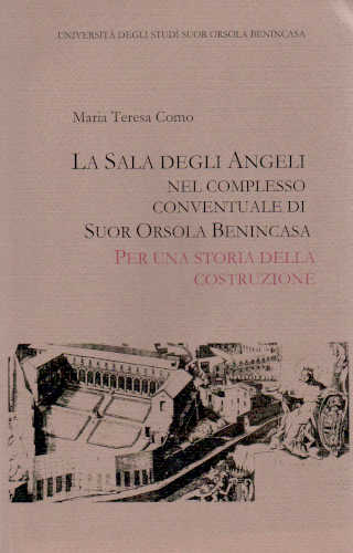 LA SALA DEGLI ANGELI NEL COMPLESSO CONVENTUALE DI SUOR ORSOLA BENINCASA - Maria Teresa Como libro LA SALA DEGLI ANGELI NEL COMPLESSO CONVENTUALE DI SUOR ORSOLA BENINCASA - Maria Teresa Como