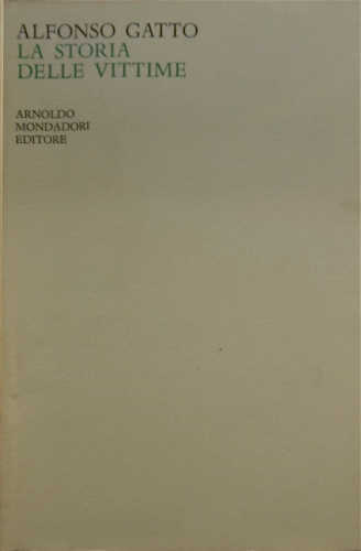 libro LA STORIA DELLE VITTIME. Poesie della Resistenza (1943-'47 1963-'65) - Alfonso Gatto