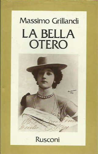 LA BELLA OTERO - Massimo Grillandi LA BELLA OTERO - Massimo Grillandi