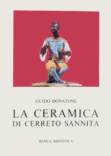 LA CERAMICA DI CERRETO SANNITA - Guido Donatone