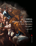 LA CHIESA DELLA SS. TRINITÀ A SAN SEVERO. Arte e restauri - Christian de Letteriis, Vito Sibilio