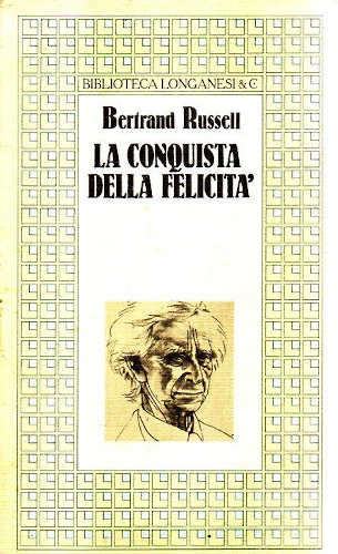 LA CONQUISTA DELLA FELICITÀ - Bertrand Russel LA CONQUISTA DELLA FELICITÀ - Bertrand Russel