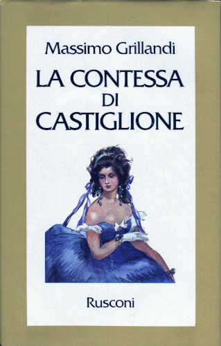 LA CONTESSA DI CASTIGLIONE - Massimo Grillandi LA CONTESSA DI CASTIGLIONE - Massimo Grillandi