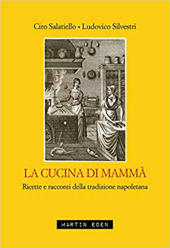 LA CUCINA DI MAMMÀ - Ciro Salatiello, Ludovico Silvestri LA CUCINA DI MAMMÀ - Ciro Salatiello, Ludovico Silvestri