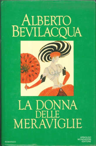 LA DONNA DELLE MERAVIGLIE - Alberto Bevilacqua LA DONNA DELLE MERAVIGLIE - Alberto Bevilacqua