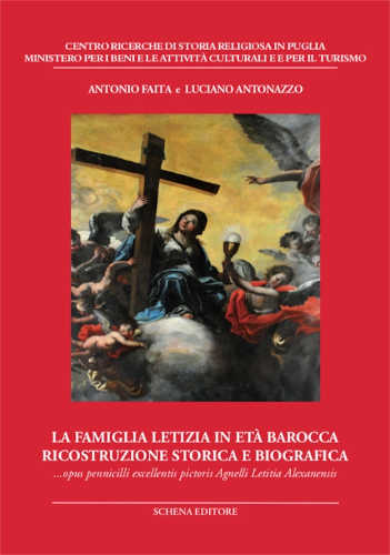 LA FAMIGLIA LETIZIA IN ETÀ BAROCCA. Ricostruzione storica e biografica. - Luciano Antonazzo, Antonio Faita
