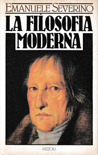 LA FILOSOFIA MODERNA - Emanuele Severino LA FILOSOFIA MODERNA - Emanuele Severino