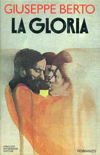 LA GLORIA - Giuseppe Berto LA GLORIA - Giuseppe Berto