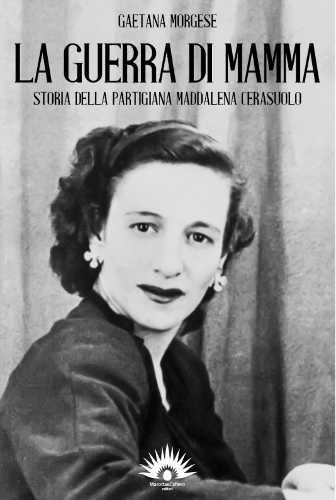 LA GUERRA DI MAMMA/DALLA PARTE SBAGLIATA - Gaetana Morgese LA GUERRA DI MAMMA/DALLA PARTE SBAGLIATA - Gaetana Morgese