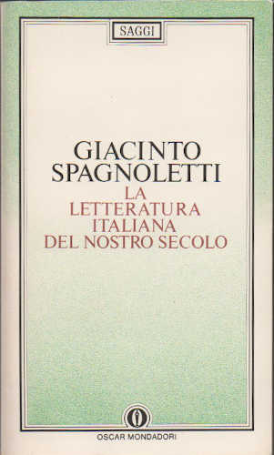 LA LETTERATURA ITALIANA DEL NOSTRO SECOLO - Giacinto Spagnoletti LA LETTERATURA ITALIANA DEL NOSTRO SECOLO - Giacinto Spagnoletti