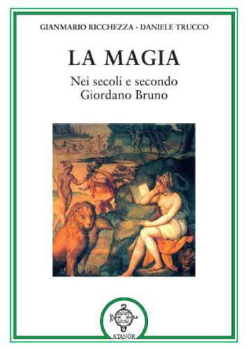 la magia nei secoli e secondo giordano bruno gianmario ricchezza daniele trucco la magia nei secoli e secondo giordano bruno gianmario ricchezza daniele trucco