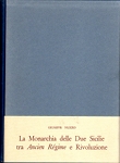 LA MONARCHIA DELLE DUE SICILIE TRA ANCIEN REGIME E RIVOLUZIONE - Giuseppe Nuzzo