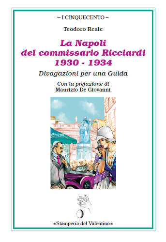 LA NAPOLI DEL COMMISSARIO RICCIARDI, 1930-1934. Divagazioni per una guida - Teodoro Reale