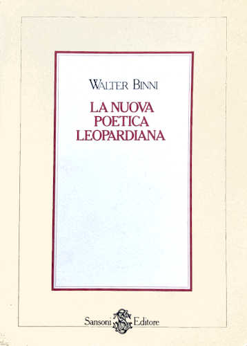 LA NUOVA POETICA LEOPARDIANA - Walter Binni