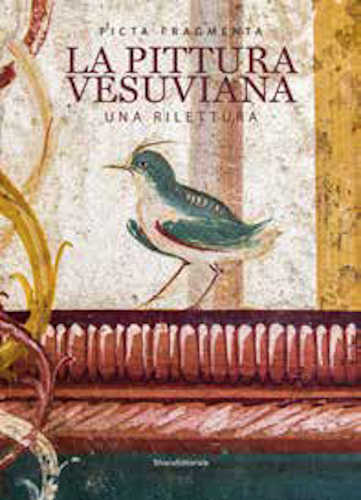 LA PITTURA VESUVIANA. Una rilettura - Antonella Coralini, Paolo Giulierini, Valeria Sampaolo, Marialucia Giacco