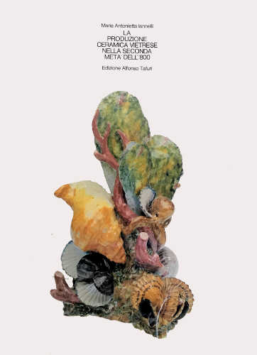 LA PRODUZIONE CERAMICA VIETRESE NELLA SECONDA META’ DELL’800 - Maria Antonietta Iannelli