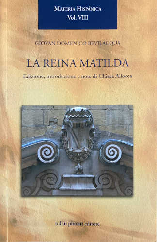 LA REINA MATILDA - Giovan Domenico Bevilacqua. A cura di Chiara Allocca