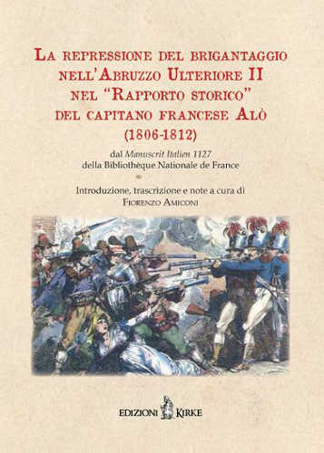 La repressione del brigantaggio nell’Abruzzo Ulteriore II nel ‘rapporto storico’ del capitano francese Alò