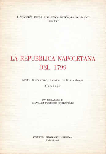 LA REPUBBLICA NAPOLETANA DEL 1799. Mostra di documenti, manoscritti e libri a stampa LA REPUBBLICA NAPOLETANA DEL 1799. Mostra di documenti, manoscritti e libri a stampa