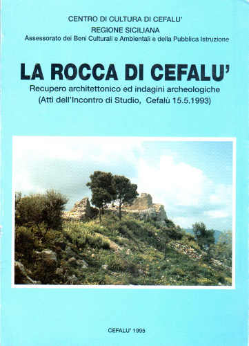 LA ROCCA DI CEFALÙ. Recupero architettonico ed indagini archeologiche - Amedeo Tullio LA ROCCA DI CEFALÙ. Recupero architettonico ed indagini archeologiche - Amedeo Tullio