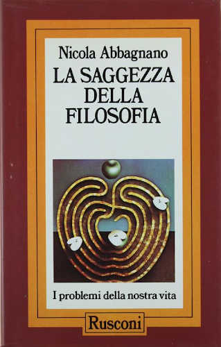 LA SAGGEZZA DELLA FILOSOFIA - Nicola Abbagnano LA SAGGEZZA DELLA FILOSOFIA - Nicola Abbagnano
