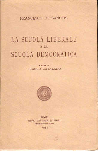 LA SCUOLA LIBERALE E LA SCUOLA DEMOCRATICA - Francesco De Sanctis LA SCUOLA LIBERALE E LA SCUOLA DEMOCRATICA - Francesco De Sanctis