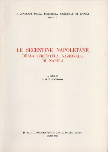 LE SECENTINE NAPOLETANE DELLA BIBLIOTECA NAZIONALE DI NAPOLI - Marco Santoro LE SECENTINE NAPOLETANE DELLA BIBLIOTECA NAZIONALE DI NAPOLI - Marco Santoro