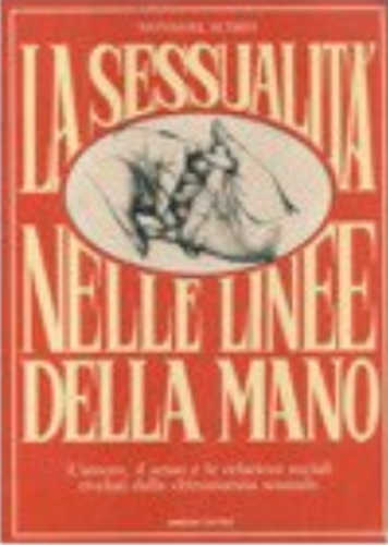 LA SESSUALITÀ NELLE LINEE DELLA MANO - Nathaniel Altman LA SESSUALITÀ NELLE LINEE DELLA MANO - Nathaniel Altman