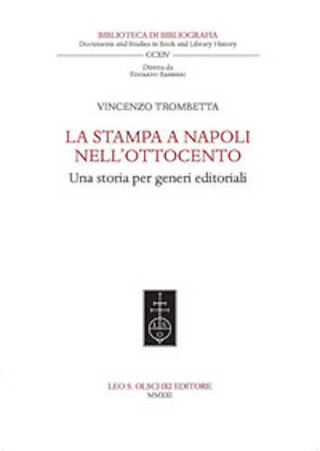 LA STAMPA A NAPOLI NELL'OTTOCENTO. Una storia per generi editoriali - Vincenzo Trombetta