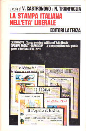 STORIA DELLA STAMPA ITALIANA. Volume iii. La stampa italiana nell'eta' liberale - V. Castronovo, L. Giacheri Fossati, N. Tranfaglia STORIA DELLA STAMPA ITALIANA. Volume iii. La stampa italiana nell'eta' liberale - V. Castronovo, L. Giacheri Fossati, N. Tranfaglia