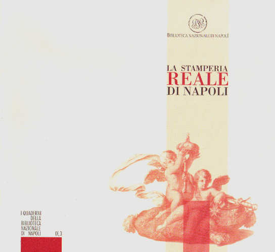 LA STAMPERIA REALE DI NAPOLI - Maria Gabriella Mansi, Agnese Travaglione LA STAMPERIA REALE DI NAPOLI - Maria Gabriella Mansi, Agnese Travaglione