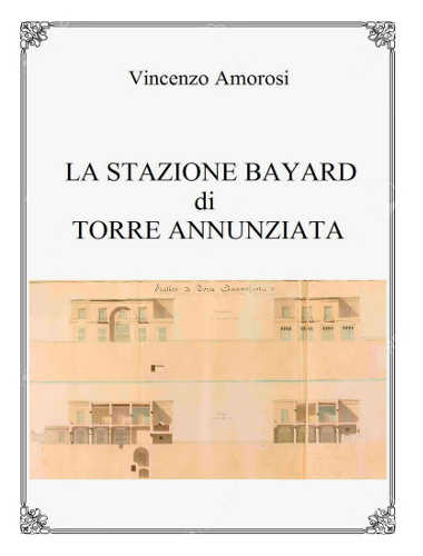 LA STAZIONE BAYARD DI TORRE ANNUNZIATA - Vincenzo Amorosi