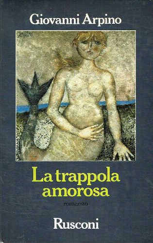 LA TRAPPOLA AMOROSA - Giovanni Arpino LA TRAPPOLA AMOROSA - Giovanni Arpino