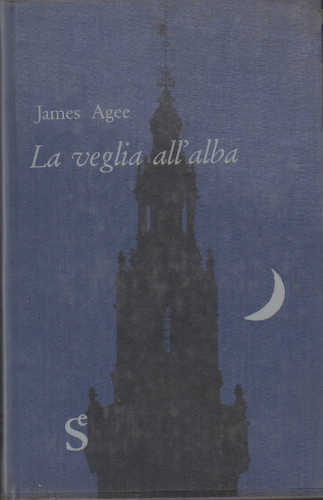 LA VEGLIA ALL'ALBA - James Agee LA VEGLIA ALL'ALBA - James Agee