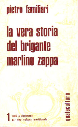 LA VERA STORIA DEL BRIGANTE MARLINO ZAPPA - Pietro Familiari LA VERA STORIA DEL BRIGANTE MARLINO ZAPPA - Pietro Familiari